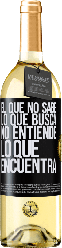29,95 € Envío gratis | Vino Blanco Edición WHITE El que no sabe lo que busca, no entiende lo que encuentra Etiqueta Negra. Etiqueta personalizable Vino joven Cosecha 2025 Verdejo