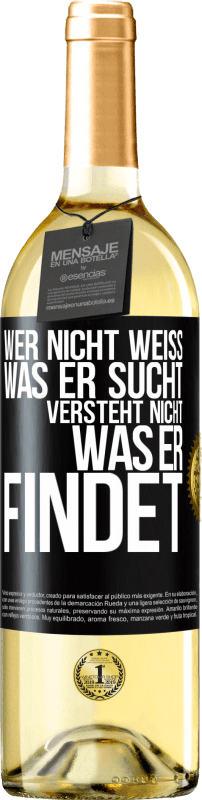 29,95 € Kostenloser Versand | Weißwein WHITE Ausgabe Wer nicht weiß, was er sucht, versteht nicht, was er findet Schwarzes Etikett. Anpassbares Etikett Junger Wein Ernte 2025 Verdejo