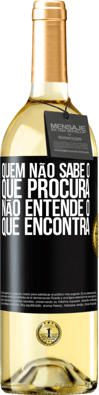 29,95 € Envio grátis | Vinho branco Edição WHITE Quem não sabe o que procura, não entende o que encontra Etiqueta Preta. Etiqueta personalizável Vinho jovem Colheita 2024 Verdejo