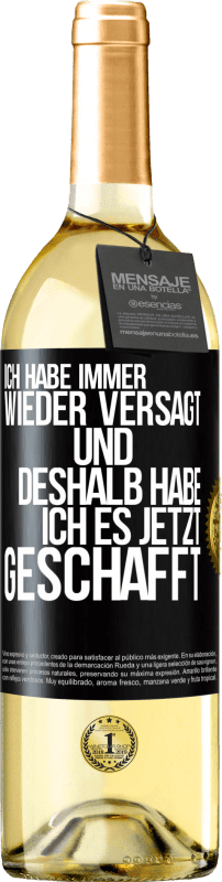 29,95 € | Weißwein WHITE Ausgabe Ich habe immer wieder versagt und deshalb habe ich es jetzt geschafft Schwarzes Etikett. Anpassbares Etikett Junger Wein Ernte 2023 Verdejo