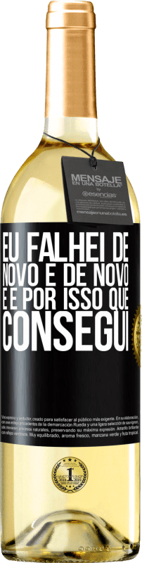 29,95 € Envio grátis | Vinho branco Edição WHITE Eu falhei de novo e de novo, e é por isso que consegui Etiqueta Preta. Etiqueta personalizável Vinho jovem Colheita 2025 Verdejo