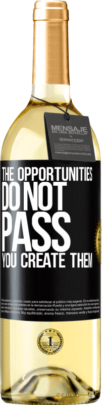 «The opportunities do not pass. You create them» WHITE Edition