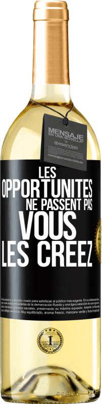 «Les opportunités ne passent pas. Vous les créez» Édition WHITE