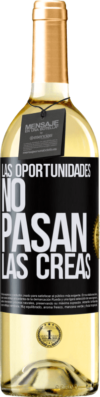 «Las oportunidades no pasan. Las creas» Edición WHITE
