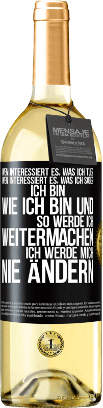 29,95 € | Weißwein WHITE Ausgabe Wen interessiert es, was ich tue? Wen interessiert es, was ich sage? Ich bin, wie ich bin und so werde ich weitermachen, ich wer Schwarzes Etikett. Anpassbares Etikett Junger Wein Ernte 2025 Verdejo