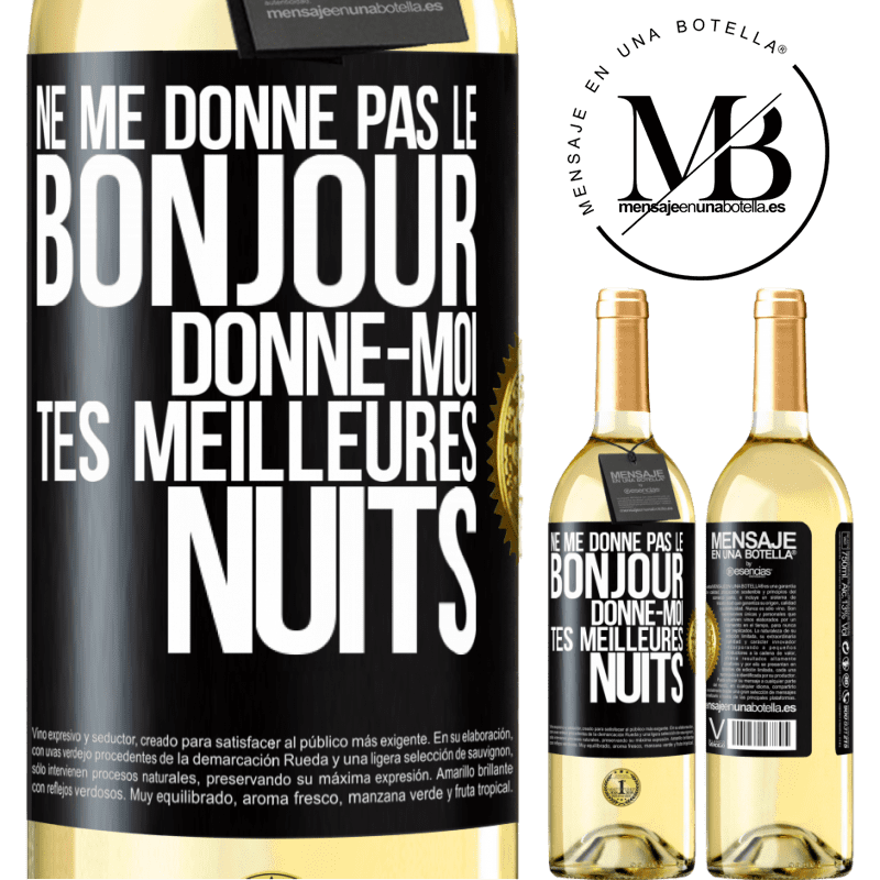 29,95 € Envoi gratuit | Vin blanc Édition WHITE Ne me donne pas le bonjour donne-moi tes meilleures nuits Étiquette Noire. Étiquette personnalisable Vin jeune Récolte 2024 Verdejo