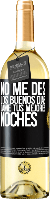 29,95 € Envío gratis | Vino Blanco Edición WHITE No me des los buenos días, 29,95 € Envío gratis | Vino Blanco Edición WHITE No me des los buenos días,