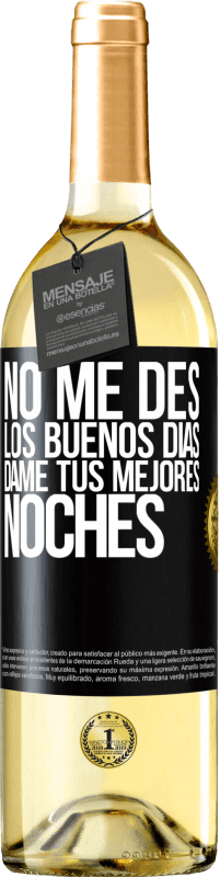 29,95 € | Vino Blanco Edición WHITE No me des los buenos días, dame tus mejores noches Etiqueta Negra. Etiqueta personalizable Vino joven Cosecha 2024 Verdejo