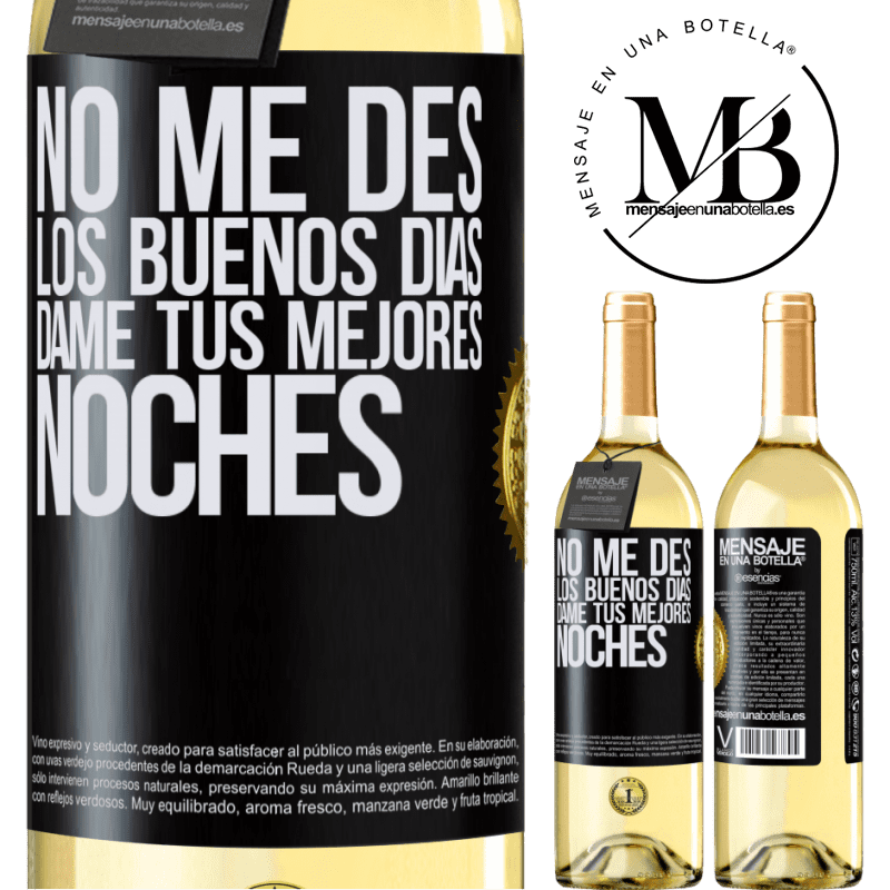 29,95 € Envío gratis | Vino Blanco Edición WHITE No me des los buenos días, dame tus mejores noches Etiqueta Negra. Etiqueta personalizable Vino joven Cosecha 2025 Verdejo