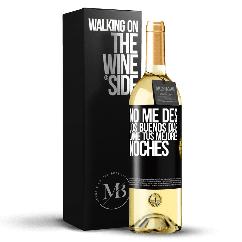 29,95 € Envoi gratuit | Vin blanc Édition WHITE Ne me donne pas bonjour, donne moi tes meilleures nuits Étiquette Noire. Étiquette personnalisable Vin jeune Récolte 2022 Verdejo