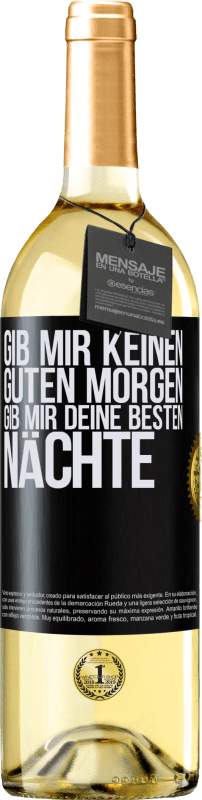 29,95 € Kostenloser Versand | Weißwein WHITE Ausgabe Gib mir keinen guten Morgen, gib mir deine besten Nächte Schwarzes Etikett. Anpassbares Etikett Junger Wein Ernte 2024 Verdejo