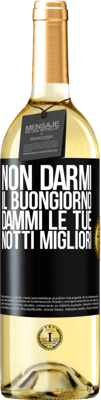 29,95 € | Vino bianco Edizione WHITE Non darmi il buongiorno, dammi le tue notti migliori Etichetta Nera. Etichetta personalizzabile Vino giovane Raccogliere 2024 Verdejo