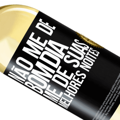 Expressões Únicas e Pessoais. «Não me dê bom dia, me dê suas melhores noites» Edição WHITE