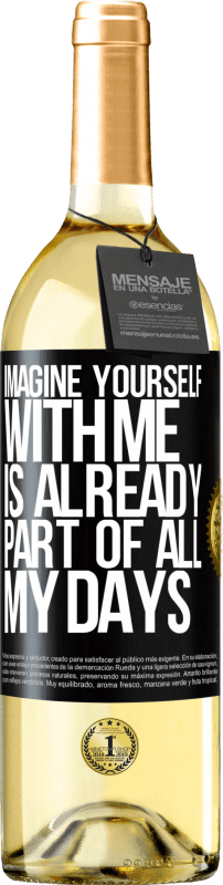 29,95 € Free Shipping | White Wine WHITE Edition Imagine yourself with me is already part of all my days Black Label. Customizable label Young wine Harvest 2024 Verdejo