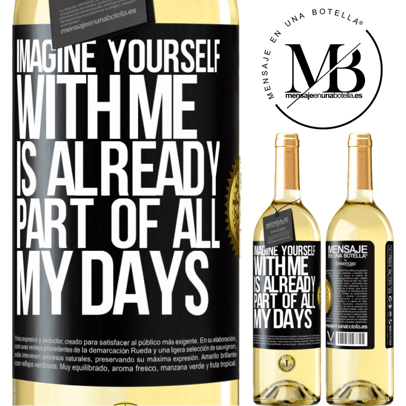 29,95 € Free Shipping | White Wine WHITE Edition Imagine yourself with me is already part of all my days Black Label. Customizable label Young wine Harvest 2022 Verdejo