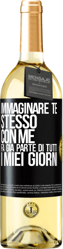 29,95 € Spedizione Gratuita | Vino bianco Edizione WHITE Immaginare te stesso con me fa già parte di tutti i miei giorni Etichetta Nera. Etichetta personalizzabile Vino giovane Raccogliere 2024 Verdejo