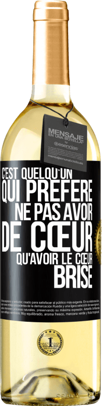 29,95 € | Vin blanc Édition WHITE C'est quelqu'un qui préfère ne pas avoir de cœur qu'avoir le cœur brisé Étiquette Noire. Étiquette personnalisable Vin jeune Récolte 2024 Verdejo