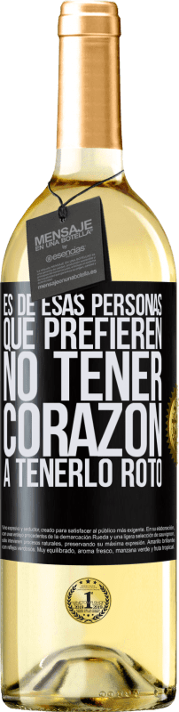 29,95 € | Vino Blanco Edición WHITE Es de esas personas que prefieren no tener corazón a tenerlo roto Etiqueta Negra. Etiqueta personalizable Vino joven Cosecha 2024 Verdejo