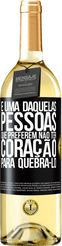 29,95 € | Vinho branco Edição WHITE É uma daquelas pessoas que preferem não ter coração para quebrá-lo Etiqueta Preta. Etiqueta personalizável Vinho jovem Colheita 2024 Verdejo