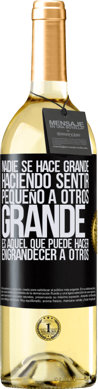 29,95 € | Vino Blanco Edición WHITE Nadie se hace grande haciendo sentir pequeño a otros. Grande es aquel que puede hacer engrandecer a otros Etiqueta Negra. Etiqueta personalizable Vino joven Cosecha 2024 Verdejo