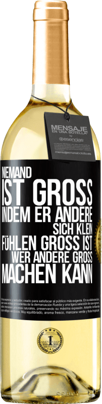 29,95 € Kostenloser Versand | Weißwein WHITE Ausgabe Niemand ist groß, indem er andere sich klein fühlen Groß ist, wer andere groß machen kann Schwarzes Etikett. Anpassbares Etikett Junger Wein Ernte 2025 Verdejo