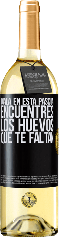 29,95 € | Vino Blanco Edición WHITE Ojalá en esta Pascua encuentres los huevos que te faltan Etiqueta Negra. Etiqueta personalizable Vino joven Cosecha 2024 Verdejo