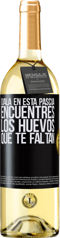29,95 € Envío gratis | Vino Blanco Edición WHITE Ojalá en esta Pascua encuentres los huevos que te faltan Etiqueta Negra. Etiqueta personalizable Vino joven Cosecha 2025 Verdejo