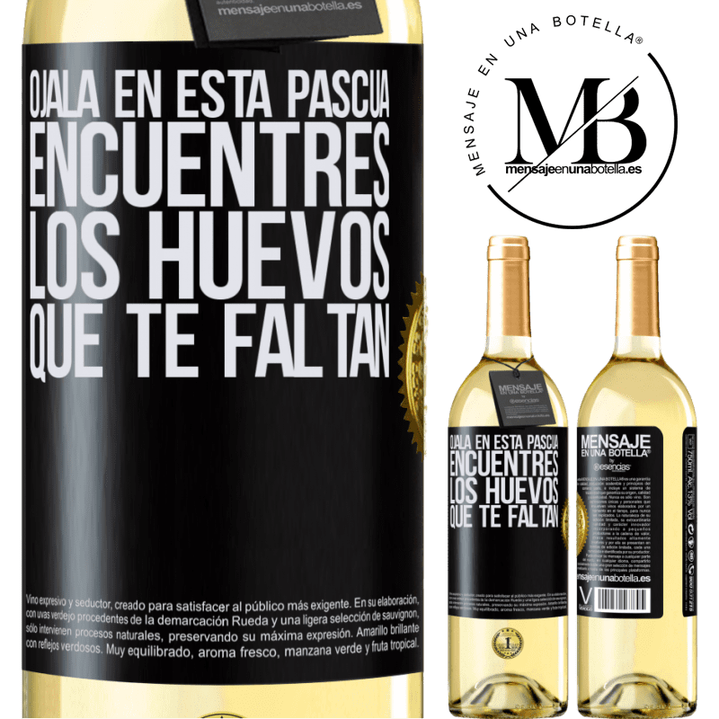 29,95 € Envío gratis | Vino Blanco Edición WHITE Ojalá en esta Pascua encuentres los huevos que te faltan Etiqueta Negra. Etiqueta personalizable Vino joven Cosecha 2023 Verdejo