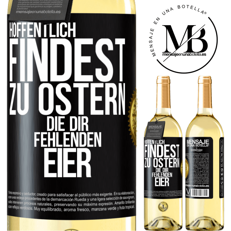 29,95 € Kostenloser Versand | Weißwein WHITE Ausgabe Hoffentlich findest zu Ostern die dir fehlenden Eier Schwarzes Etikett. Anpassbares Etikett Junger Wein Ernte 2023 Verdejo