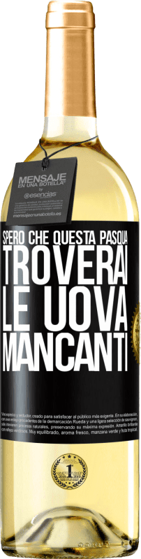 29,95 € | Vino bianco Edizione WHITE Spero che questa Pasqua troverai le uova mancanti Etichetta Nera. Etichetta personalizzabile Vino giovane Raccogliere 2024 Verdejo