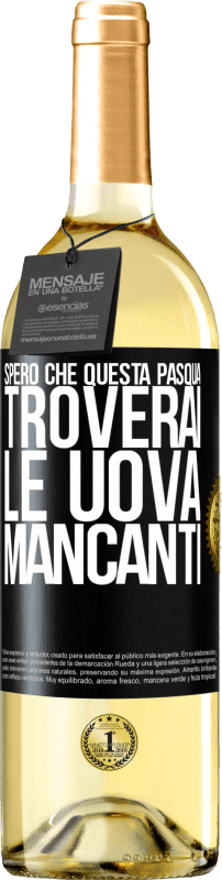 29,95 € Spedizione Gratuita | Vino bianco Edizione WHITE Spero che questa Pasqua troverai le uova mancanti Etichetta Nera. Etichetta personalizzabile Vino giovane Raccogliere 2025 Verdejo