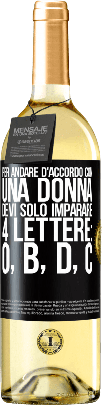 29,95 € Spedizione Gratuita | Vino bianco Edizione WHITE Per andare d'accordo con una donna, devi solo imparare 4 lettere: O, B, D, C Etichetta Nera. Etichetta personalizzabile Vino giovane Raccogliere 2025 Verdejo