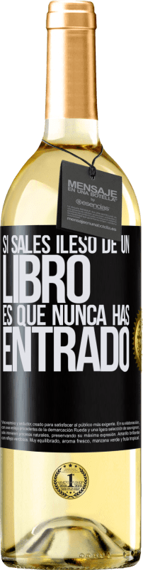 «Si sales ileso de un libro es que nunca has entrado» Edición WHITE