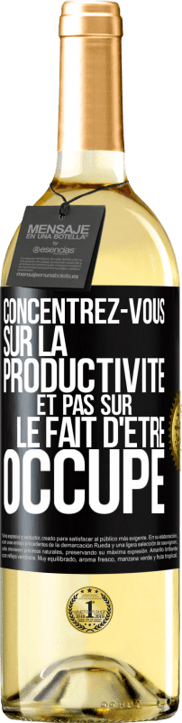 29,95 € | Vin blanc Édition WHITE Concentrez-vous sur la productivité et pas sur le fait d'être occupé Étiquette Noire. Étiquette personnalisable Vin jeune Récolte 2023 Verdejo