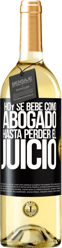 29,95 € | Vino Blanco Edición WHITE Hoy se bebe como abogado. Hasta perder el juicio Etiqueta Negra. Etiqueta personalizable Vino joven Cosecha 2024 Verdejo