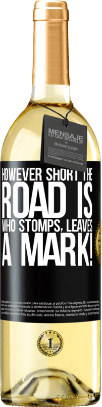 29,95 € Free Shipping | White Wine WHITE Edition However short the road is. Who stomps, leaves a mark! Black Label. Customizable label Young wine Harvest 2025 Verdejo