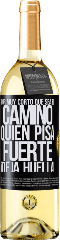 29,95 € | Vino Blanco Edición WHITE Por muy corto que sea el camino. Quien pisa fuerte, ¡deja huella! Etiqueta Negra. Etiqueta personalizable Vino joven Cosecha 2024 Verdejo