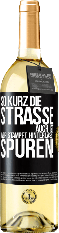 29,95 € Kostenloser Versand | Weißwein WHITE Ausgabe So kurz die Straße auch ist, wer stampft hinterlässt Spuren! Schwarzes Etikett. Anpassbares Etikett Junger Wein Ernte 2025 Verdejo