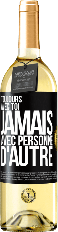 29,95 € Envoi gratuit | Vin blanc Édition WHITE Toujours avec toi, jamais avec personne d'autre Étiquette Noire. Étiquette personnalisable Vin jeune Récolte 2025 Verdejo