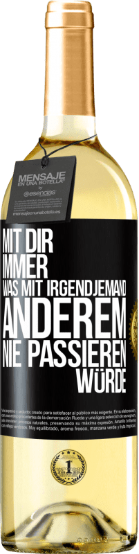 29,95 € Kostenloser Versand | Weißwein WHITE Ausgabe Mit dir immer, was mit irgendjemand anderem nie passieren würde Schwarzes Etikett. Anpassbares Etikett Junger Wein Ernte 2025 Verdejo