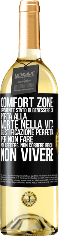 29,95 € | Vino bianco Edizione WHITE Comfort zone: apparente stato di benessere che porta alla morte nella vita. Giustificazione perfetta per non fare, non Etichetta Nera. Etichetta personalizzabile Vino giovane Raccogliere 2025 Verdejo
