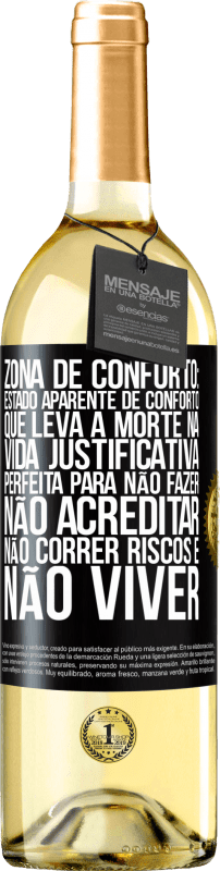 29,95 € | Vinho branco Edição WHITE Zona de conforto: estado aparente de conforto que leva à morte na vida. Justificativa perfeita para não fazer, não Etiqueta Preta. Etiqueta personalizável Vinho jovem Colheita 2025 Verdejo