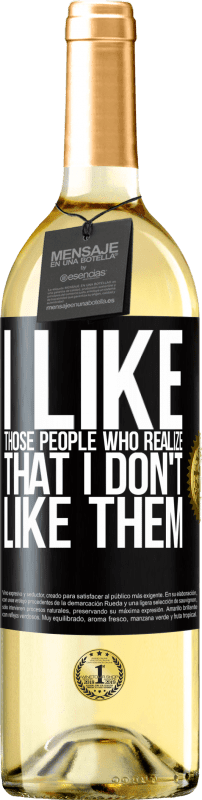29,95 € Free Shipping | White Wine WHITE Edition I like those people who realize that I like them Black Label. Customizable label Young wine Harvest 2025 Verdejo