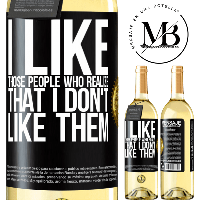29,95 € Free Shipping | White Wine WHITE Edition I like those people who realize that I like them Black Label. Customizable label Young wine Harvest 2022 Verdejo