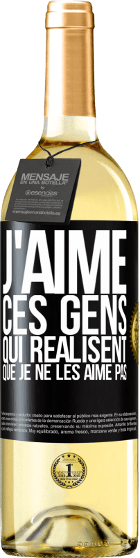 29,95 € Envoi gratuit | Vin blanc Édition WHITE J'aime ces gens qui réalisent que je ne les aime pas Étiquette Noire. Étiquette personnalisable Vin jeune Récolte 2024 Verdejo