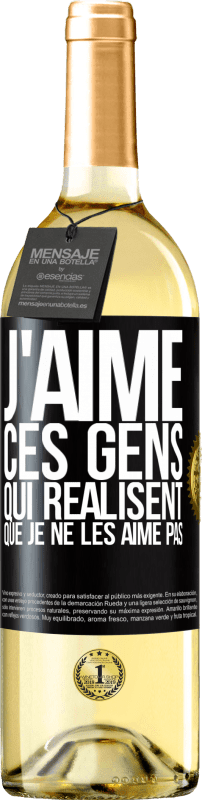 29,95 € Envoi gratuit | Vin blanc Édition WHITE J'aime ces gens qui réalisent que je ne les aime pas Étiquette Noire. Étiquette personnalisable Vin jeune Récolte 2025 Verdejo