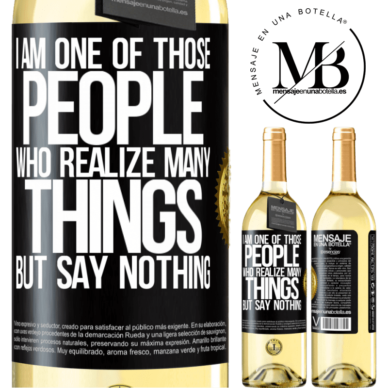 29,95 € Free Shipping | White Wine WHITE Edition I am one of those people who realize many things, but say nothing Black Label. Customizable label Young wine Harvest 2022 Verdejo