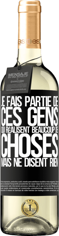 29,95 € Envoi gratuit | Vin blanc Édition WHITE Je fais partie de ces gens qui réalisent beaucoup de choses mais ne disent rien Étiquette Noire. Étiquette personnalisable Vin jeune Récolte 2025 Verdejo