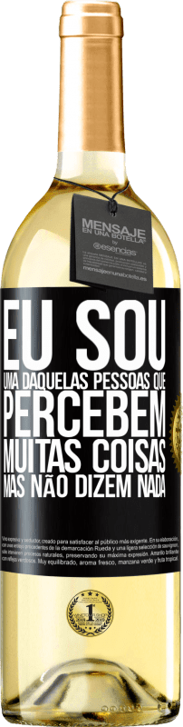 Envio grátis | Vinho branco Edição WHITE Eu sou uma daquelas pessoas que percebem muitas coisas, mas não dizem nada Etiqueta Preta. Etiqueta personalizável Vinho jovem Colheita 2023 Verdejo