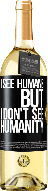 29,95 € | White Wine WHITE Edition I see humans, but I don't see humanity Black Label. Customizable label Young wine Harvest 2023 Verdejo